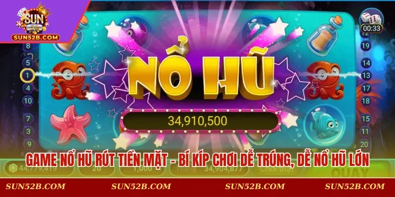 Game nổ hũ rút tiền mặt